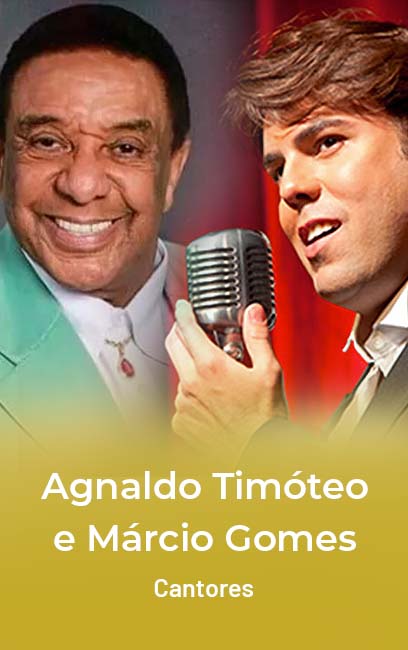 mARCIO GOMES E AGNALDO TIMOTEO