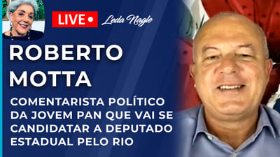 ROBERTO MOTTA, COMENTARISTA POLÍTICO DA JOVEM PAN QUE VAI SE CANDIDATAR  A DEPUTADO ESTADUAL PELO RIO.